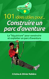 eBook (epub) 101 idées utiles pour... Construire un parc d'aventure de Olivier Rebiere