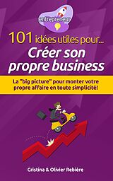 eBook (epub) 101 idées utiles pour... Créer son propre business de Olivier Rebiere