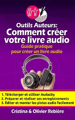 E-Book (epub) Outils Auteurs: Comment créer votre livre audio von Olivier Rebiere, Cristina Rebiere