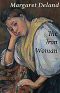 E-Book (epub) The Iron Woman von Margaret Deland