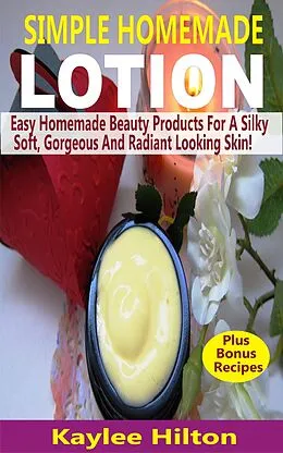 E-Book (epub) Simple Homemade Lotion von Kaylee Hilton