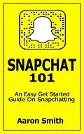 E-Book (epub) Snapchat 101 von Aaron Smith