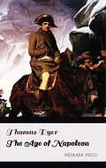 E-Book (epub) The Age of Napoleon von Thomas Dyer