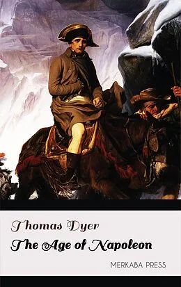 E-Book (epub) The Age of Napoleon von Thomas Dyer