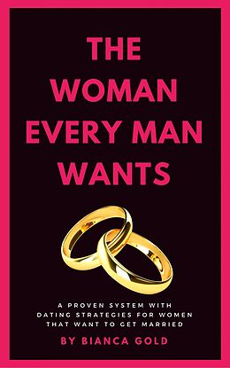 eBook (epub) The Woman Every Man Wants de Bianca Gold