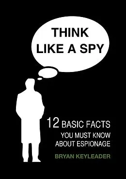 E-Book (epub) Think Like a Spy von Bryan Keyleader
