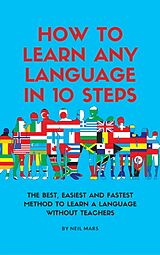 eBook (epub) How to Learn Any language in 10 Steps de Neil Mars