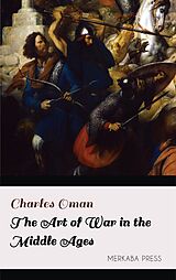 eBook (epub) The Art of War in the Middle Ages de Charles Oman