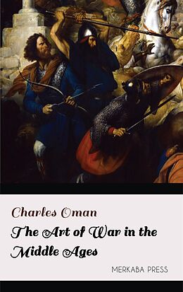 eBook (epub) The Art of War in the Middle Ages de Charles Oman