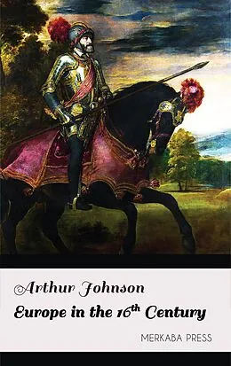 E-Book (epub) Europe in the 16th Century von Arthur Johnson