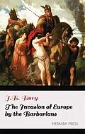 E-Book (epub) The Invasion of Europe by the Barbarians von J.B. Bury