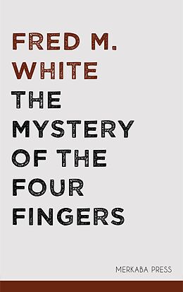 E-Book (epub) The Mystery of the Four Fingers von Fred M. White