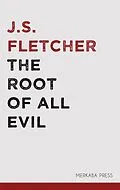 E-Book (epub) The Root of all Evil von J.S. Fletcher