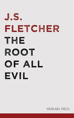 E-Book (epub) The Root of all Evil von J.S. Fletcher