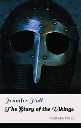 eBook (epub) The Story of the Vikings de Jennifer Hall