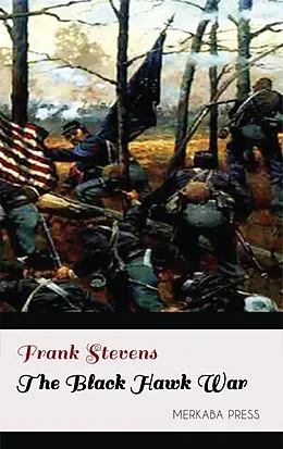 E-Book (epub) The Black Hawk War von Frank Stevens