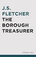 E-Book (epub) The Borough Treasurer von J.S. Fletcher