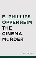 E-Book (epub) The Cinema Murder von E. Phillips Oppenheim