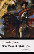 E-Book (epub) The Court of Philip IV von Martin Hume