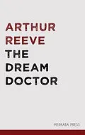 E-Book (epub) The Dream Doctor von Arthur Reeve