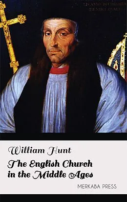 E-Book (epub) The English Church in the Middle Ages von William Hunt