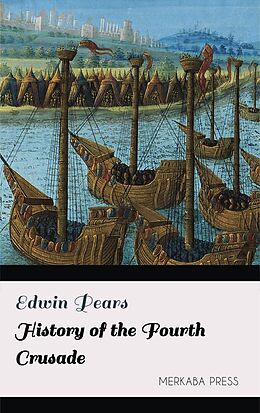 eBook (epub) History of the Fourth Crusade de Edwin Pears