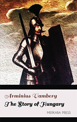 eBook (epub) The Story of Hungary de Arminius Vambery