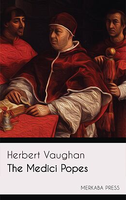 eBook (epub) The Medici Popes de Herbert Vaughan