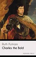 E-Book (epub) Charles the Bold von Ruth Putnam