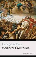 E-Book (epub) Medieval Civilization von George Adams