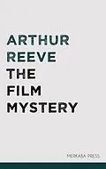 E-Book (epub) The Film Mystery von Arthur Reeve