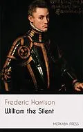E-Book (epub) William the Silent von Frederic Harrison