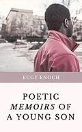 E-Book (epub) Poetic Memoirs Of A Young Son von Eugy Enoch