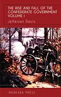 E-Book (epub) The Rise and Fall of the Confederate Government Vol I von Jefferson Davis