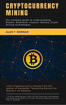 E-Book (epub) Cryptocurrency mining guide von Alan T. Norman