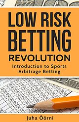 eBook (epub) Low Risk Betting Revolution de Juha Öörni