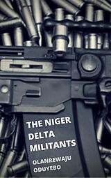 eBook (epub) The Niger Delta Militants de Olanrewaju Oduyebo