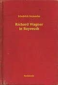 E-Book (epub) Richard Wagner in Bayreuth von Friedrich Nietzsche