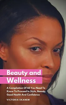 E-Book (epub) Beauty And Wellness von Victoria Ekanem