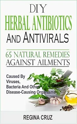 E-Book (epub) DIY Herbal Antibiotics and Antivirals von Regina Cruz