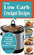 E-Book (epub) Tasty Low-carb Crockpot Recipes von Maggie Piper