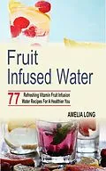 E-Book (epub) Fruit infused water von Amelia Long