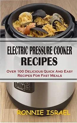 E-Book (epub) Electric Pressure Cooker Recipes von Ronnie Israel