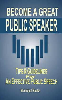 E-Book (epub) Become A Great Public Speaker von Municipal Books
