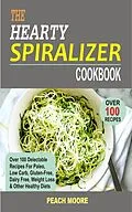 E-Book (epub) The Hearty Spiralizer Cookbook von Peach Moore