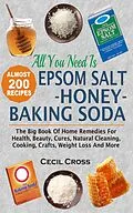 E-Book (epub) All You Need Is Epsom Salt, Honey And Baking Soda von Cecil Cross