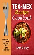 E-Book (epub) Tex-Mex Recipe Cookbook von Nath Curley