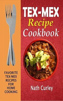 E-Book (epub) Tex-Mex Recipe Cookbook von Nath Curley