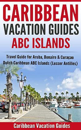 eBook (epub) Caribbean Vacation Guides - ABC Islands de Caribbean Vacation Guide