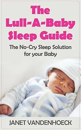 E-Book (epub) The Lull-A-Baby Sleep Guide 1 von Janet Vandenhoeck